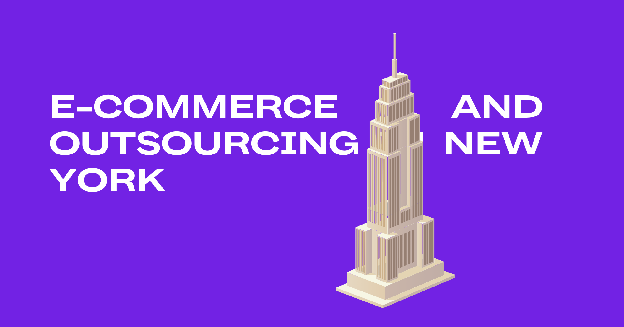 E-commerce and Outsourcing in New York: Benefits and Risks for Your Business